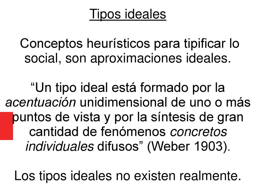Los tipos ideales no existen realmente.