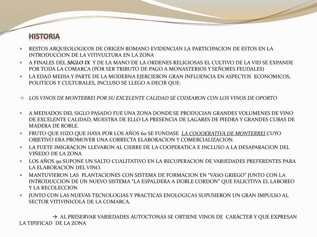 HISTORIA RESTOS ARQUEOLOGICOS DE ORIGEN ROMANO EVIDENCIAN LA PARTICIPACION DE ESTOS EN LA INTRODUCCION DE LA VITIVULTURA EN LA ZONA.