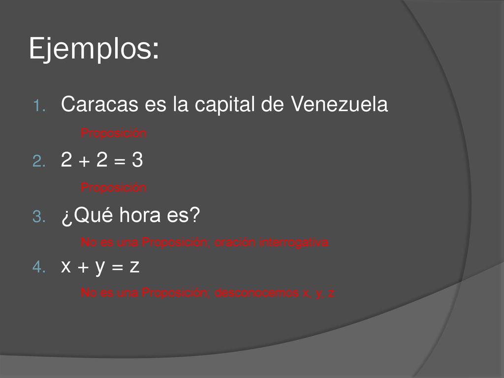 Ejemplos: Caracas es la capital de Venezuela = 3 ¿Qué hora es
