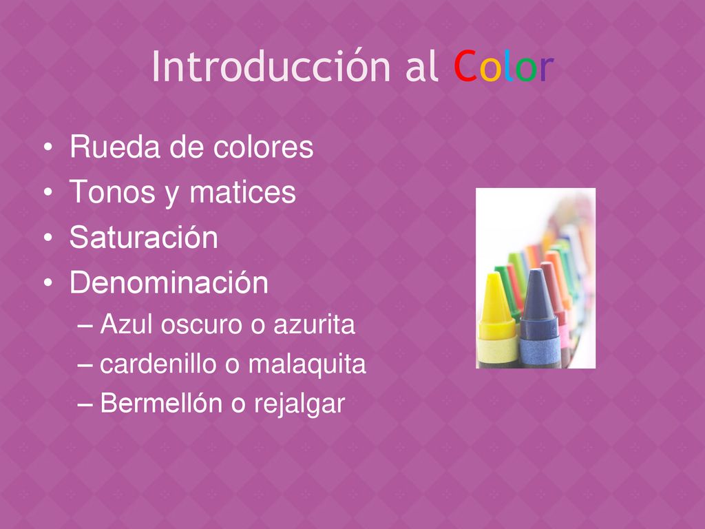Introducción al Color Rueda de colores Tonos y matices Saturación