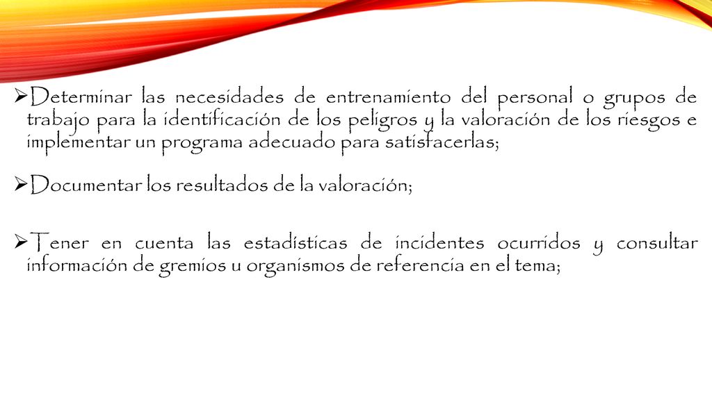 Determinar las necesidades de entrenamiento del personal o grupos de trabajo para la identificación de los peligros y la valoración de los riesgos e implementar un programa adecuado para satisfacerlas;