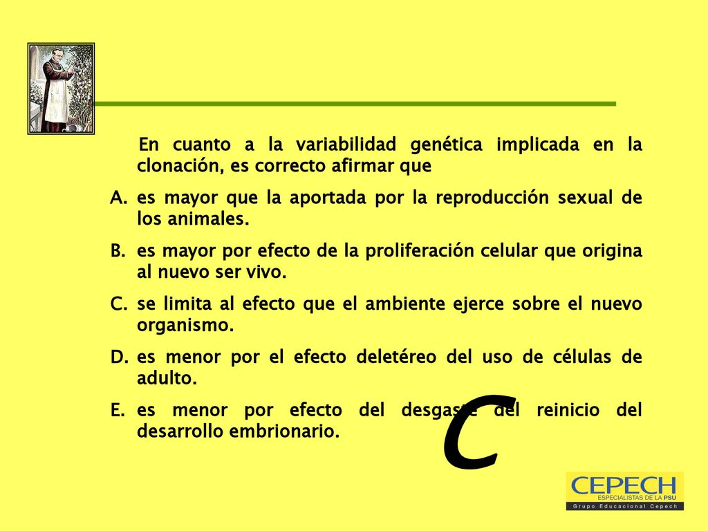 En cuanto a la variabilidad genética implicada en la clonación, es correcto afirmar que