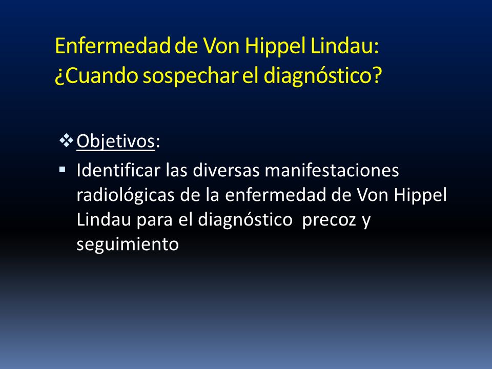 Enfermedad de Von Hippel Lindau: ¿Cuando sospechar el diagnóstico