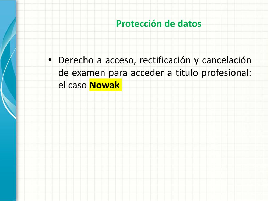 Protección de datos Derecho a acceso, rectificación y cancelación de examen para acceder a título profesional: el caso Nowak.