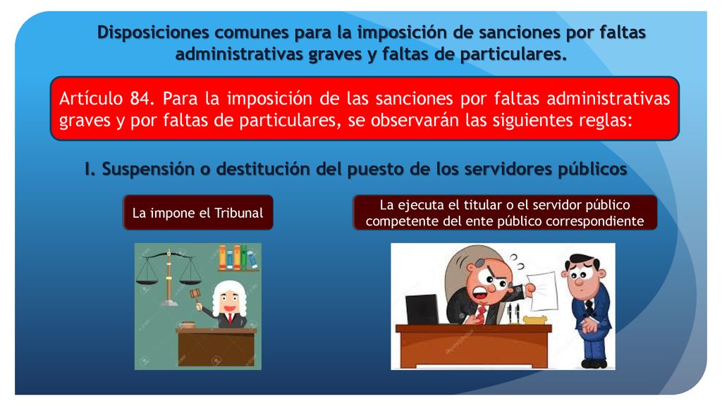 I. Suspensión o destitución del puesto de los servidores públicos