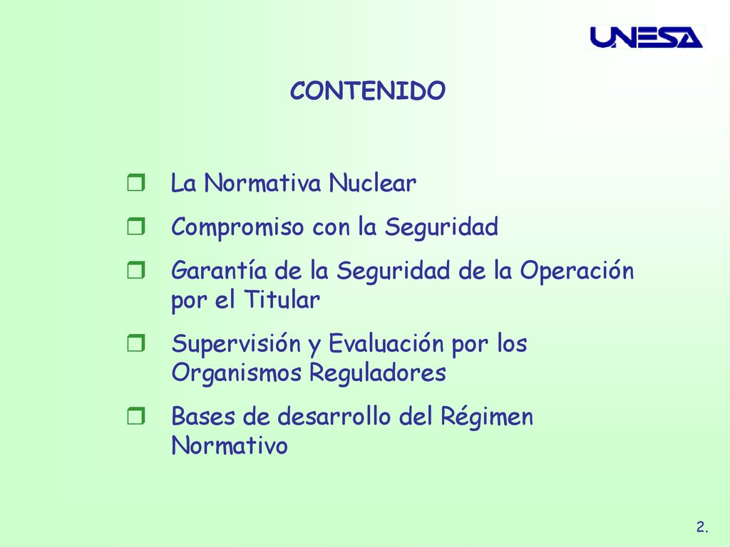 CONTENIDO La Normativa Nuclear. Compromiso con la Seguridad. Garantía de la Seguridad de la Operación por el Titular.