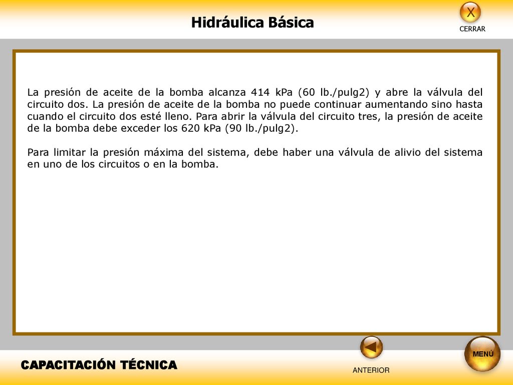 La presión de aceite de la bomba alcanza 414 kPa (60 lb