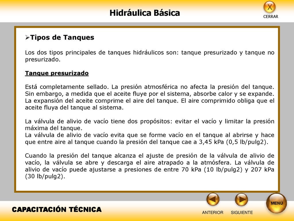 Tipos de Tanques Los dos tipos principales de tanques hidráulicos son: tanque presurizado y tanque no presurizado.