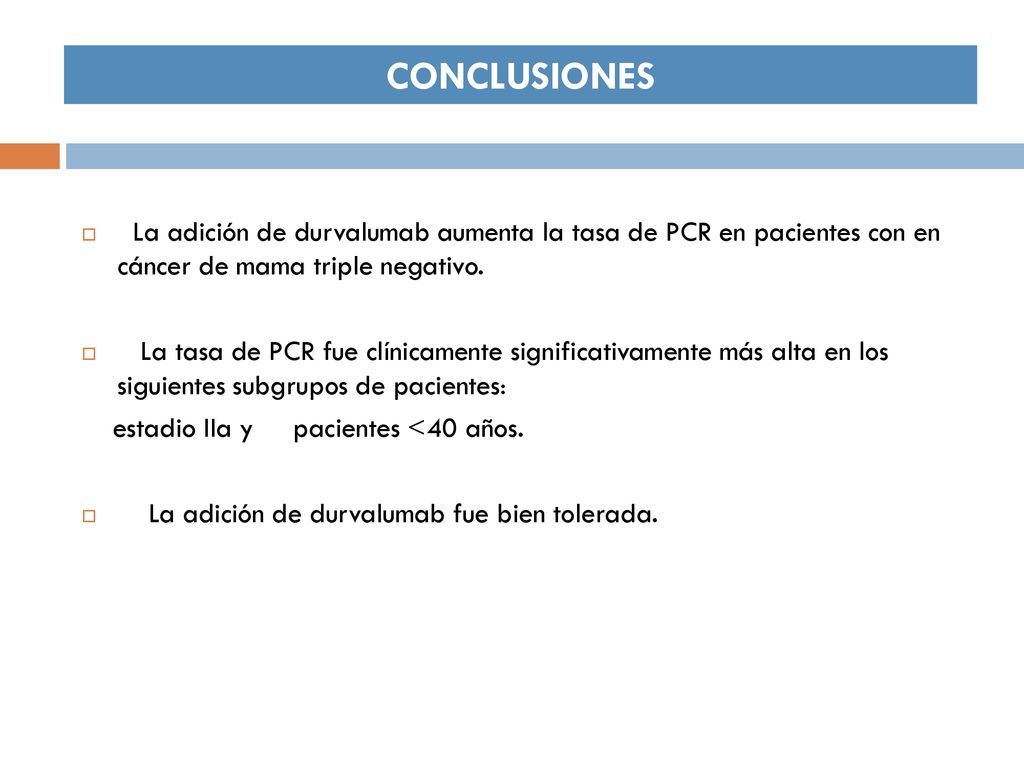 CONCLUSIONES La adición de durvalumab aumenta la tasa de PCR en pacientes con en cáncer de mama triple negativo.