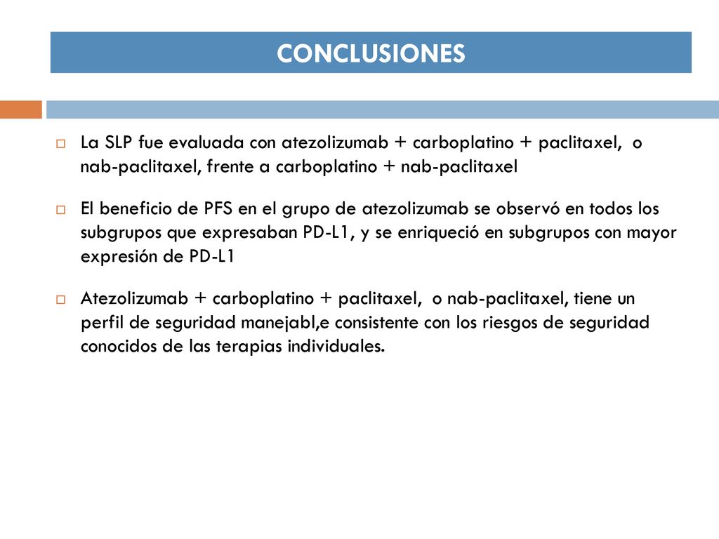 CONCLUSIONES La SLP fue evaluada con atezolizumab + carboplatino + paclitaxel, o nab-paclitaxel, frente a carboplatino + nab-paclitaxel.
