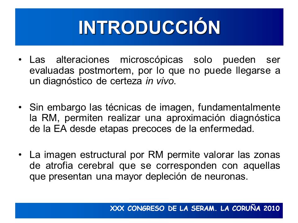 INTRODUCCIÓN Las alteraciones microscópicas solo pueden ser evaluadas postmortem, por lo que no puede llegarse a un diagnóstico de certeza in vivo.