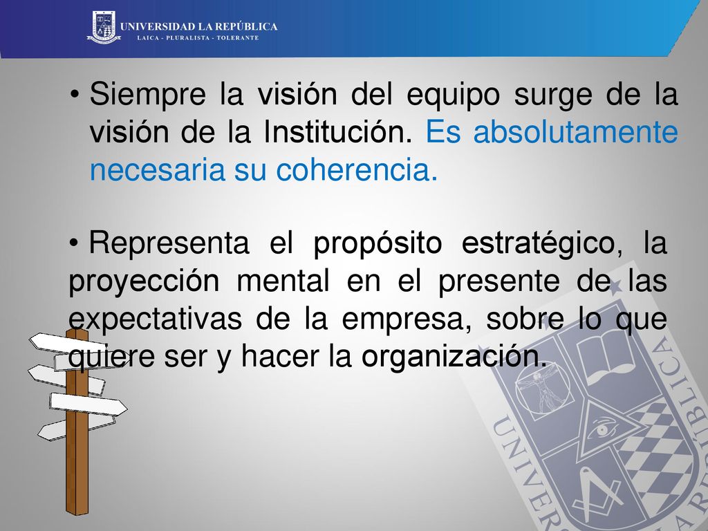 Siempre la visión del equipo surge de la visión de la Institución