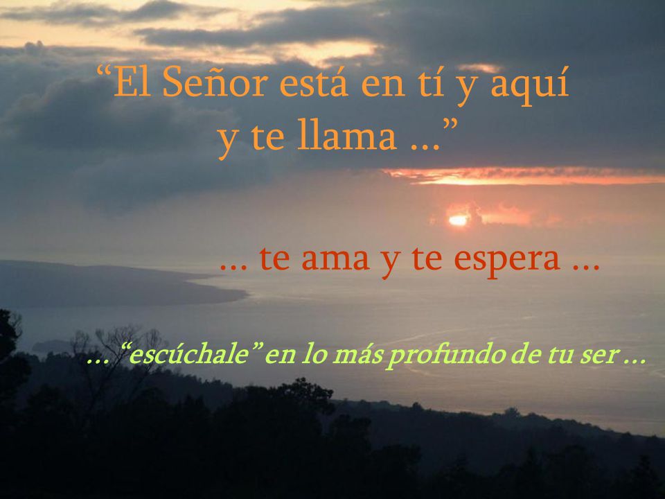 ... escúchale en lo más profundo de tu ser ...