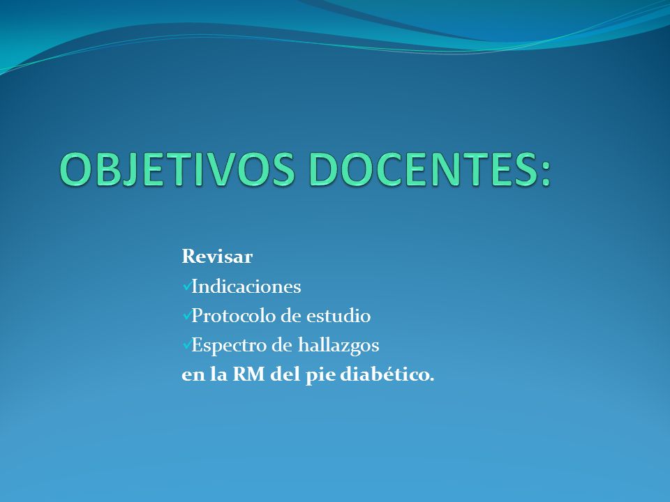 OBJETIVOS DOCENTES: Revisar Indicaciones Protocolo de estudio
