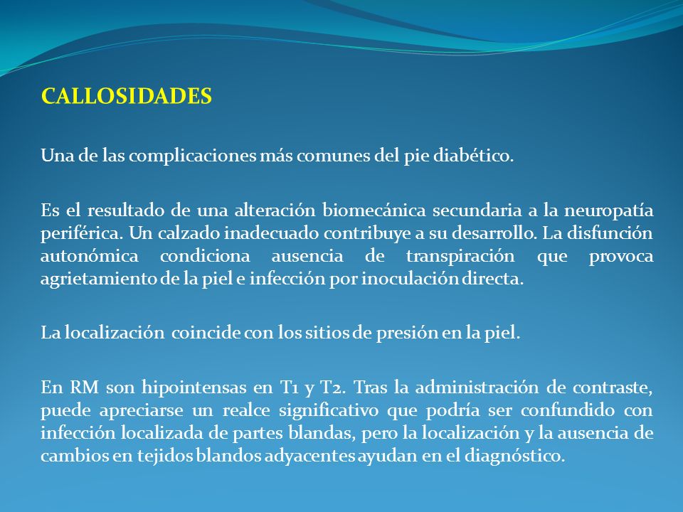 CALLOSIDADES Una de las complicaciones más comunes del pie diabético.