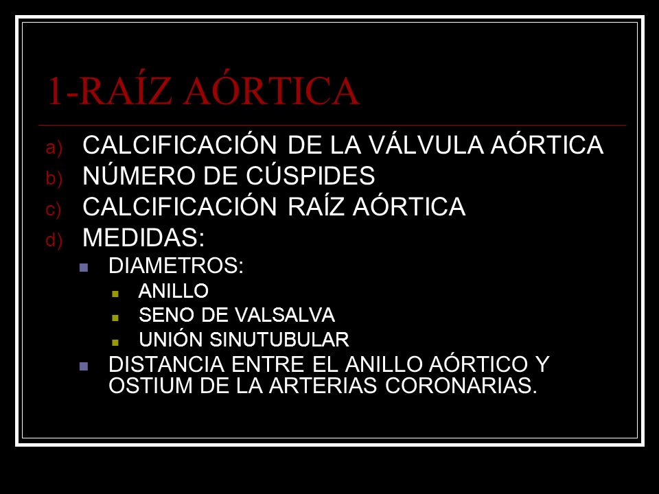 1-RAÍZ AÓRTICA CALCIFICACIÓN DE LA VÁLVULA AÓRTICA NÚMERO DE CÚSPIDES