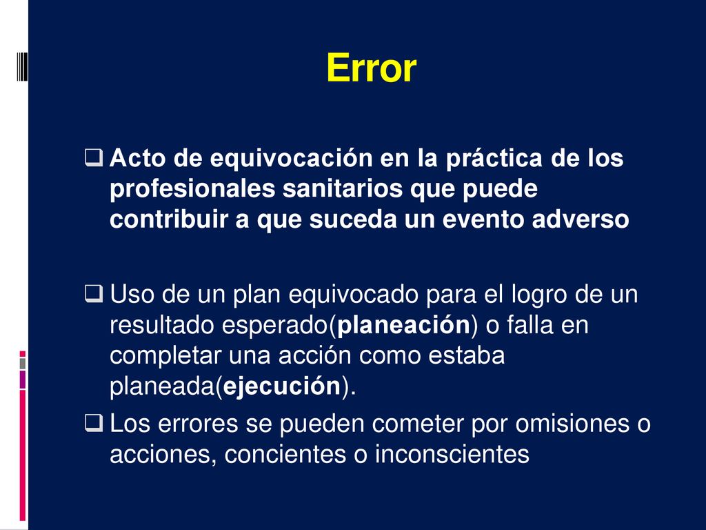 Error Acto de equivocación en la práctica de los profesionales sanitarios que puede contribuir a que suceda un evento adverso.