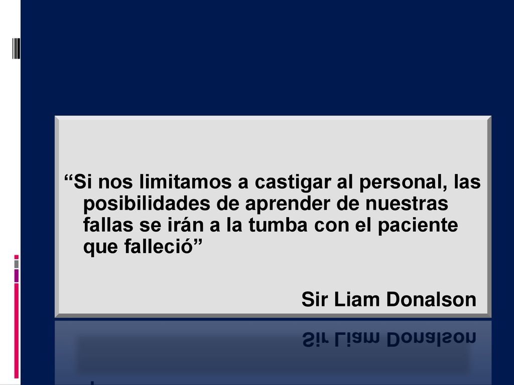 Si nos limitamos a castigar al personal, las posibilidades de aprender de nuestras fallas se irán a la tumba con el paciente que falleció