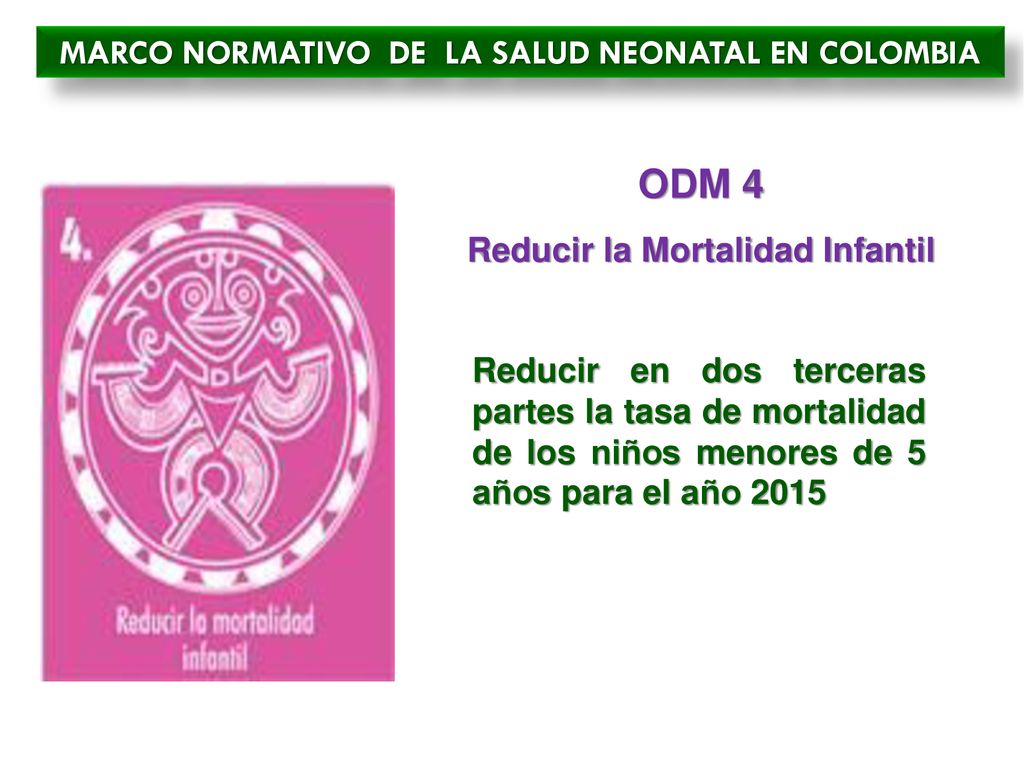 ODM 4 MARCO NORMATIVO DE LA SALUD NEONATAL EN COLOMBIA