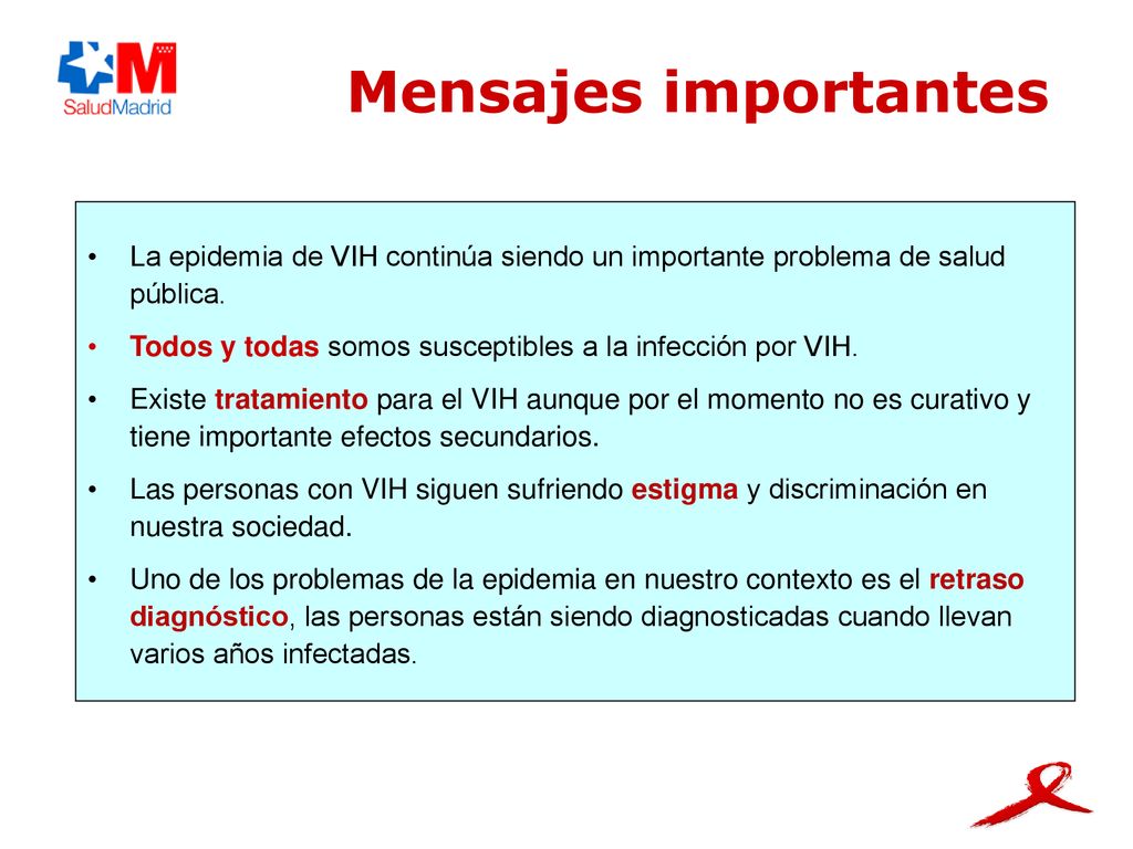 Mensajes importantes La epidemia de VIH continúa siendo un importante problema de salud pública.