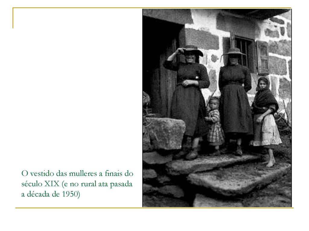 O vestido das mulleres a finais do século XIX (e no rural ata pasada a década de 1950)