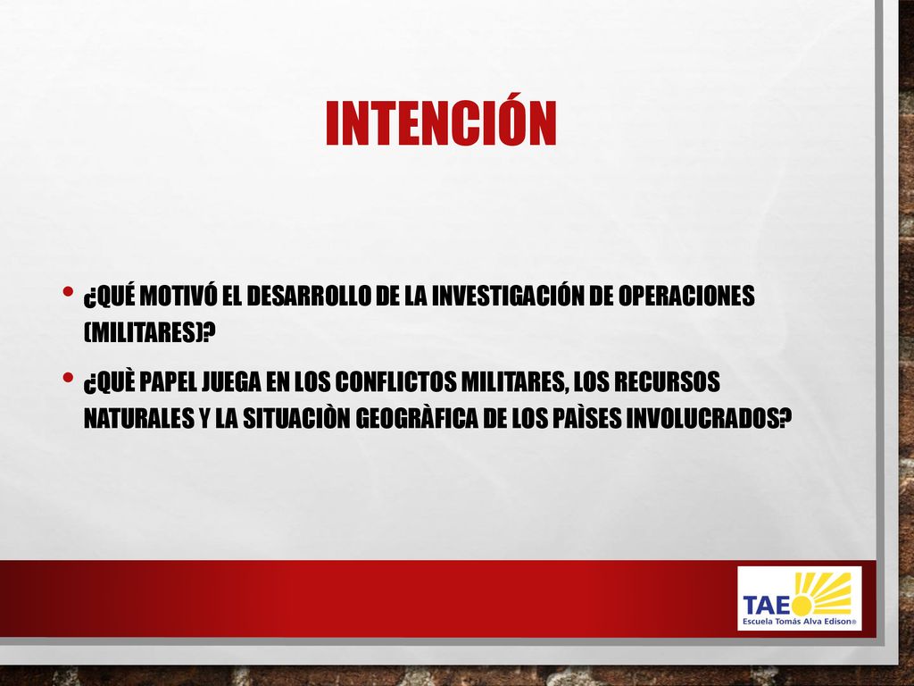 Intención ¿Qué motivó el desarrollo de la investigación de operaciones (militares)