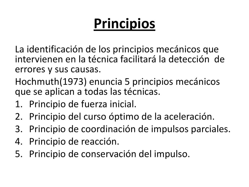 Principios La identificación de los principios mecánicos que intervienen en la técnica facilitará la detección de errores y sus causas.