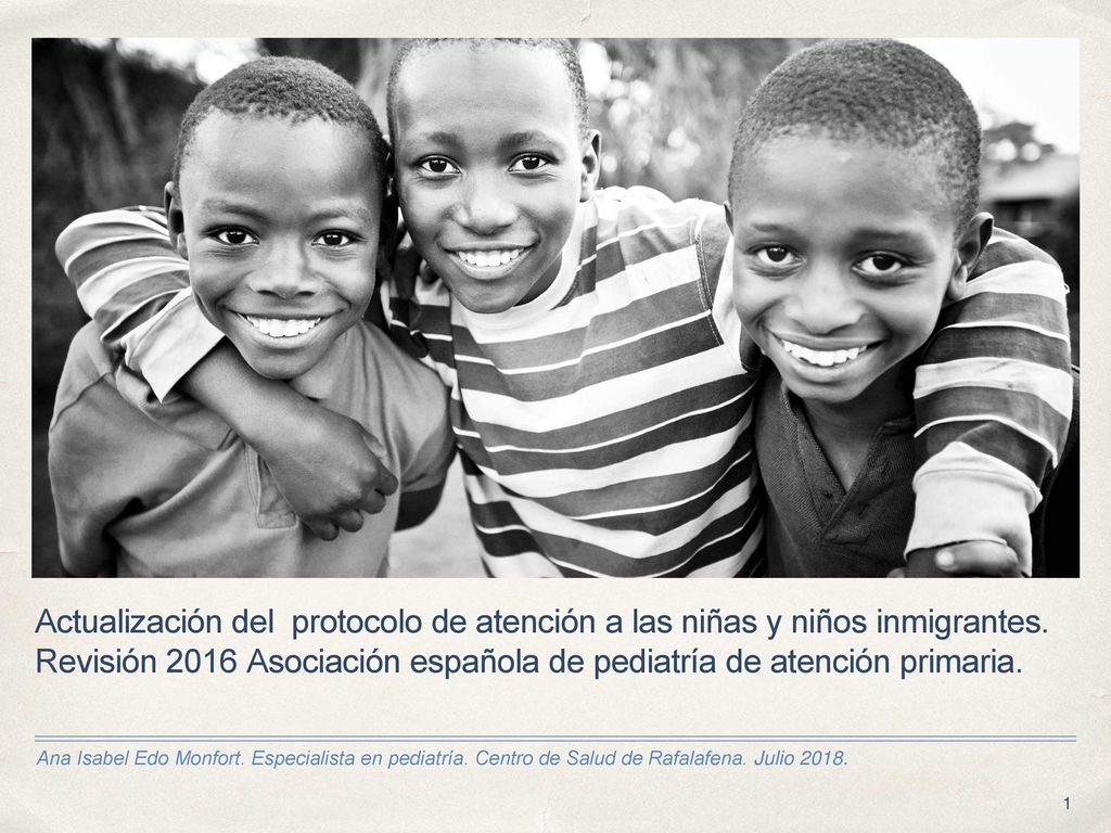 Actualización del protocolo de atención a las niñas y niños inmigrantes. Revisión 2016 Asociación española de pediatría de atención primaria.