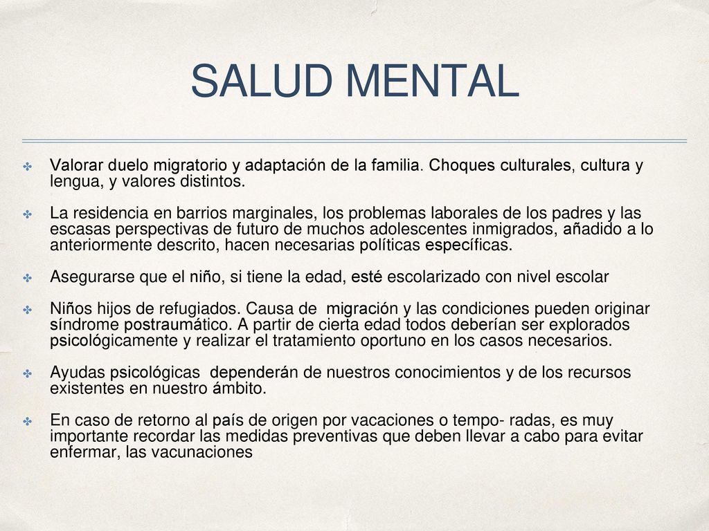 SALUD MENTAL Valorar duelo migratorio y adaptación de la familia. Choques culturales, cultura y lengua, y valores distintos.
