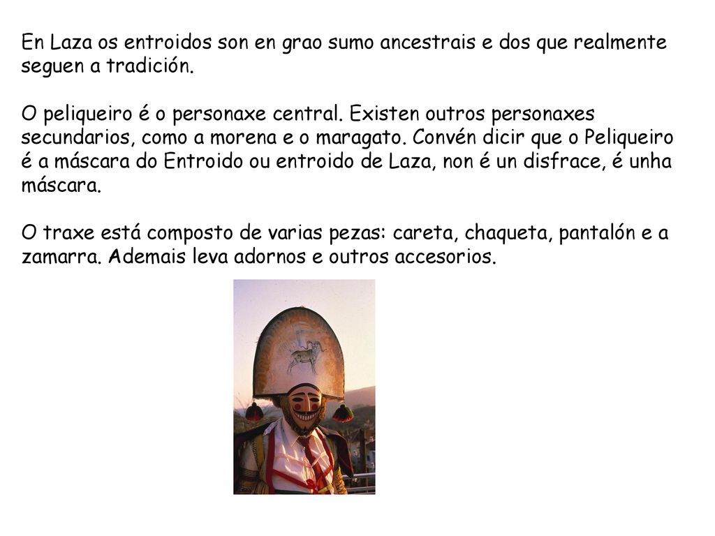 En Laza os entroidos son en grao sumo ancestrais e dos que realmente seguen a tradición.