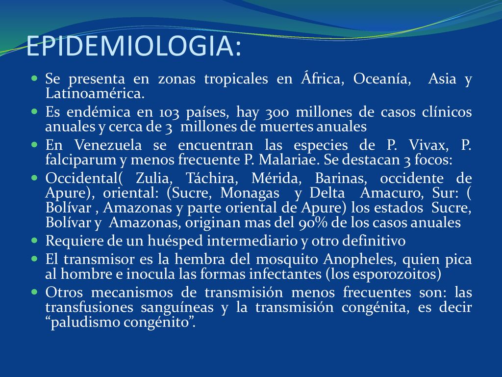 EPIDEMIOLOGIA: Se presenta en zonas tropicales en África, Oceanía, Asia y Latinoamérica.