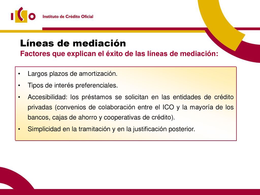 Líneas de mediación Factores que explican el éxito de las líneas de mediación: Largos plazos de amortización.