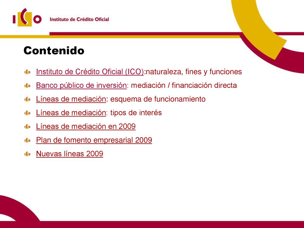 Contenido Instituto de Crédito Oficial (ICO):naturaleza, fines y funciones. Banco público de inversión: mediación / financiación directa.
