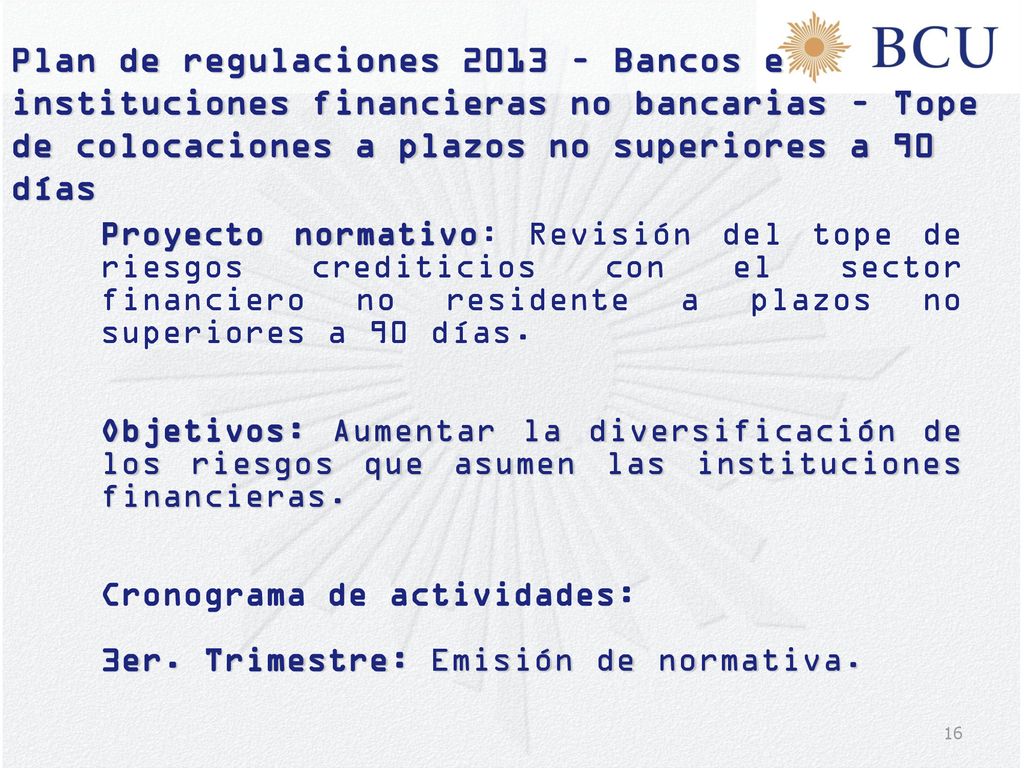 Plan de regulaciones 2013 – Bancos e instituciones financieras no bancarias – Tope de colocaciones a plazos no superiores a 90 días