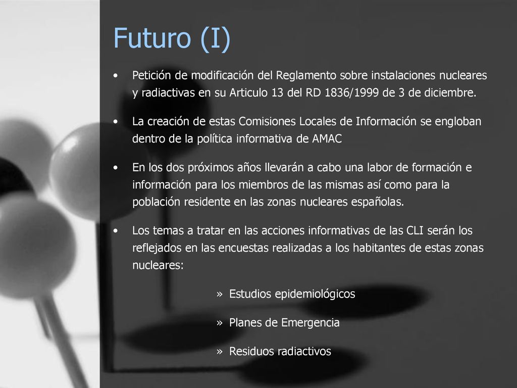 Futuro (I) Petición de modificación del Reglamento sobre instalaciones nucleares y radiactivas en su Articulo 13 del RD 1836/1999 de 3 de diciembre.