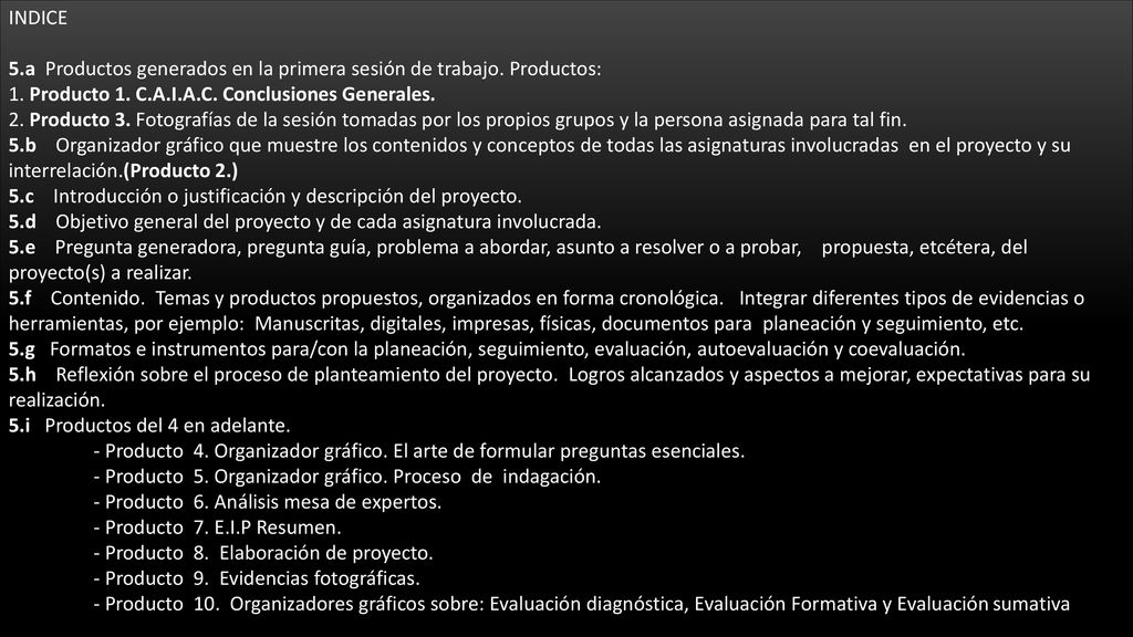 INDICE 5.a Productos generados en la primera sesión de trabajo. Productos: 1. Producto 1. C.A.I.A.C. Conclusiones Generales.