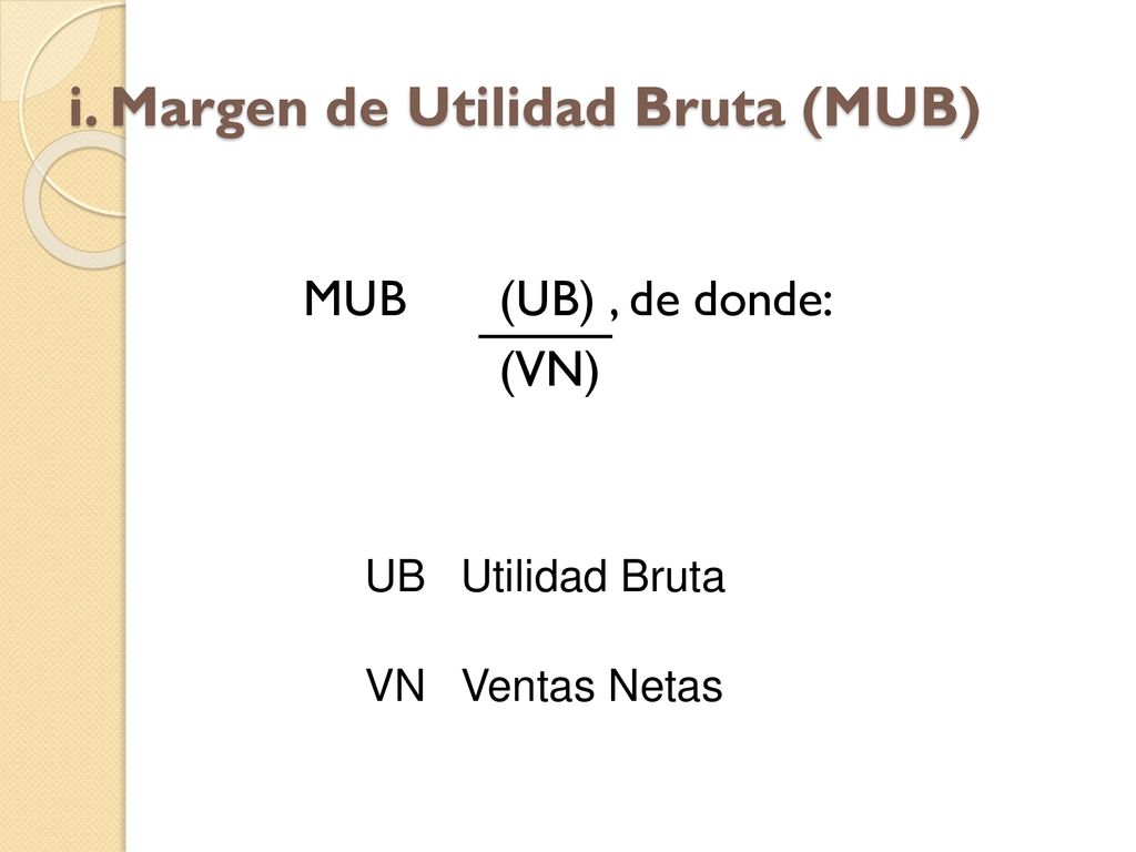 i. Margen de Utilidad Bruta (MUB)