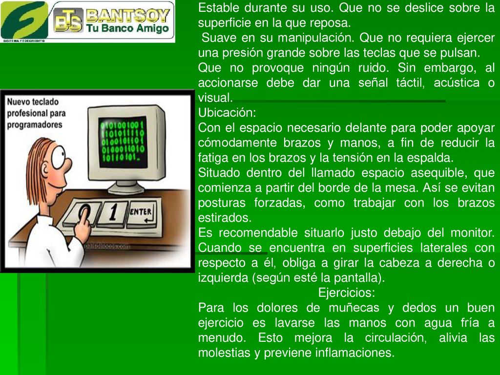 Estable durante su uso. Que no se deslice sobre la superficie en la que reposa.