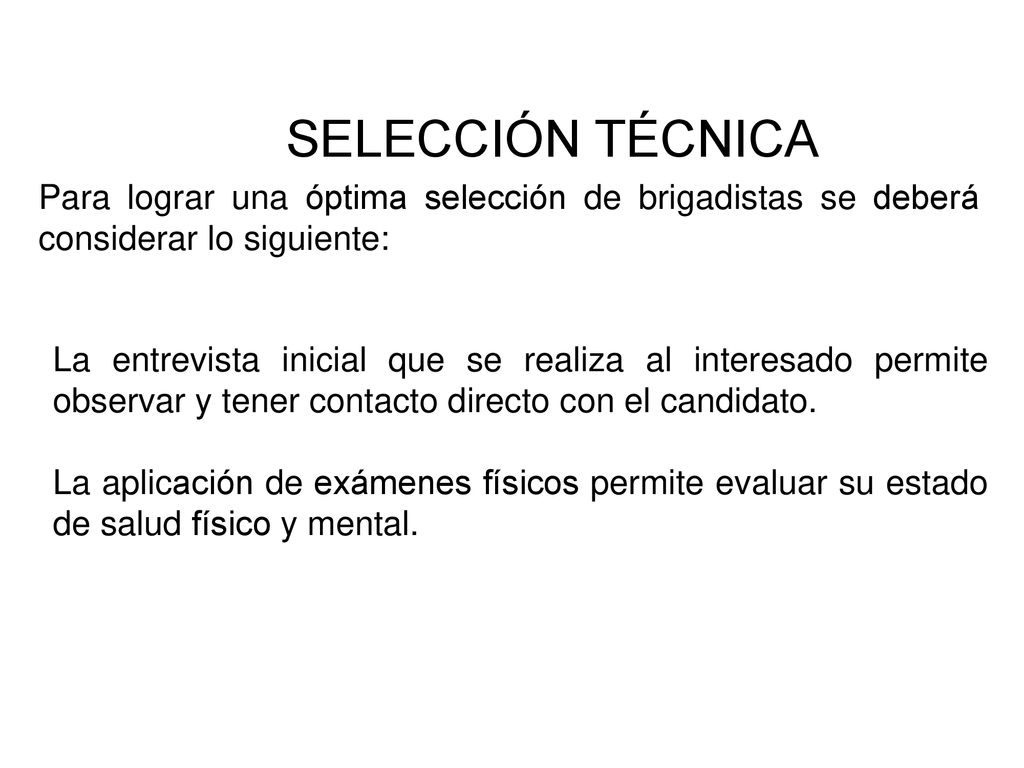 SELECCIÓN TÉCNICA Para lograr una óptima selección de brigadistas se deberá considerar lo siguiente: