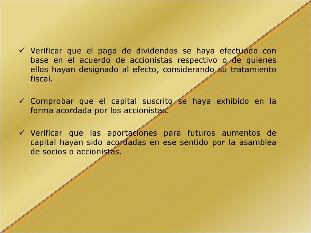 Verificar que el pago de dividendos se haya efectuado con base en el acuerdo de accionistas respectivo o de quienes ellos hayan designado al efecto, considerando su tratamiento fiscal.