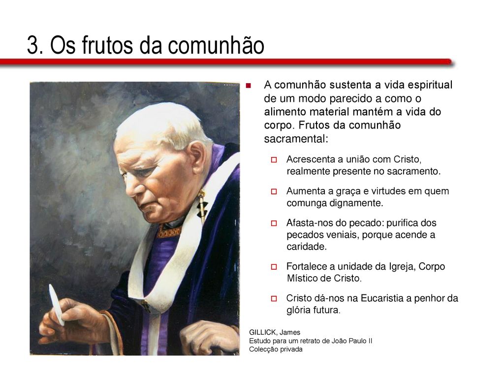 3. Os frutos da comunhão A comunhão sustenta a vida espiritual