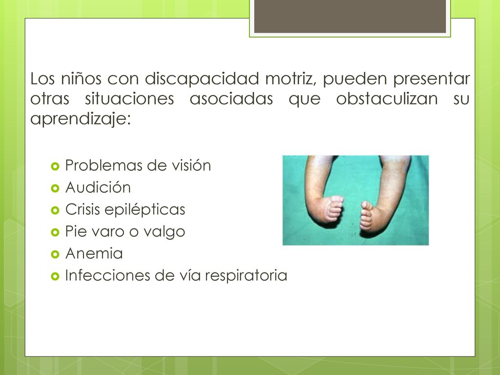 Los niños con discapacidad motriz, pueden presentar otras situaciones asociadas que obstaculizan su aprendizaje: