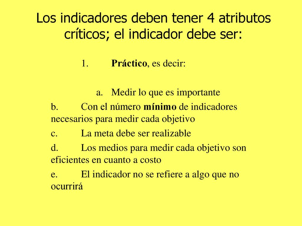 Los indicadores deben tener 4 atributos críticos; el indicador debe ser: