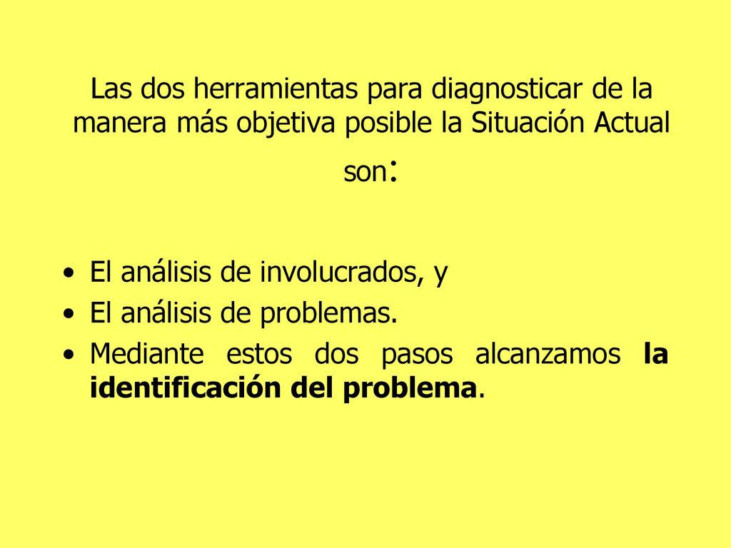 Las dos herramientas para diagnosticar de la manera más objetiva posible la Situación Actual son: