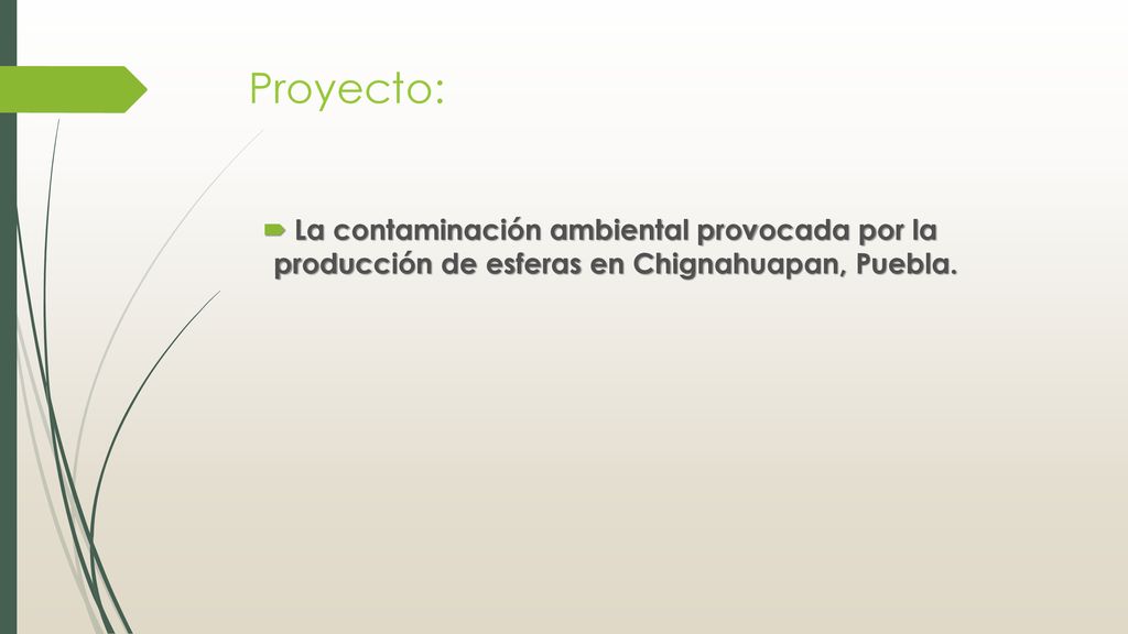 Proyecto: La contaminación ambiental provocada por la producción de esferas en Chignahuapan, Puebla.