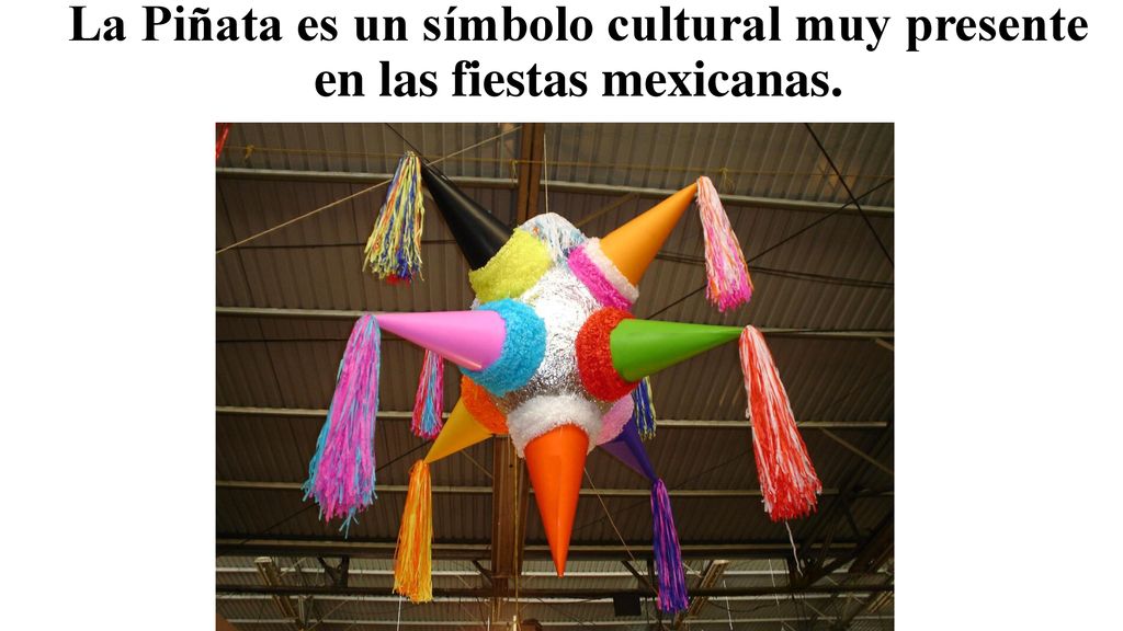 La Piñata es un símbolo cultural muy presente en las fiestas mexicanas.