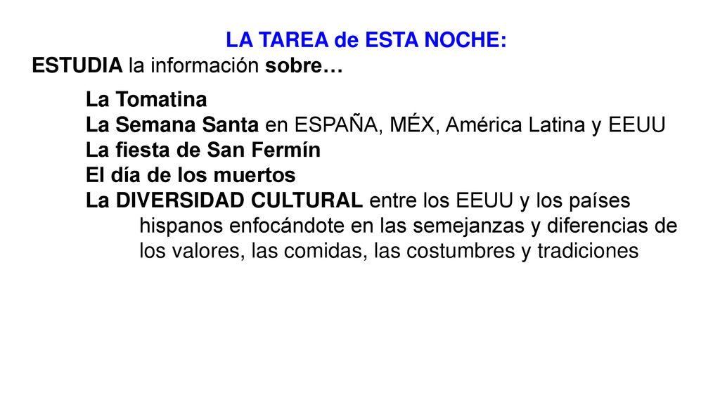 LA TAREA de ESTA NOCHE: ESTUDIA la información sobre… La Tomatina. La Semana Santa en ESPAÑA, MÉX, América Latina y EEUU.