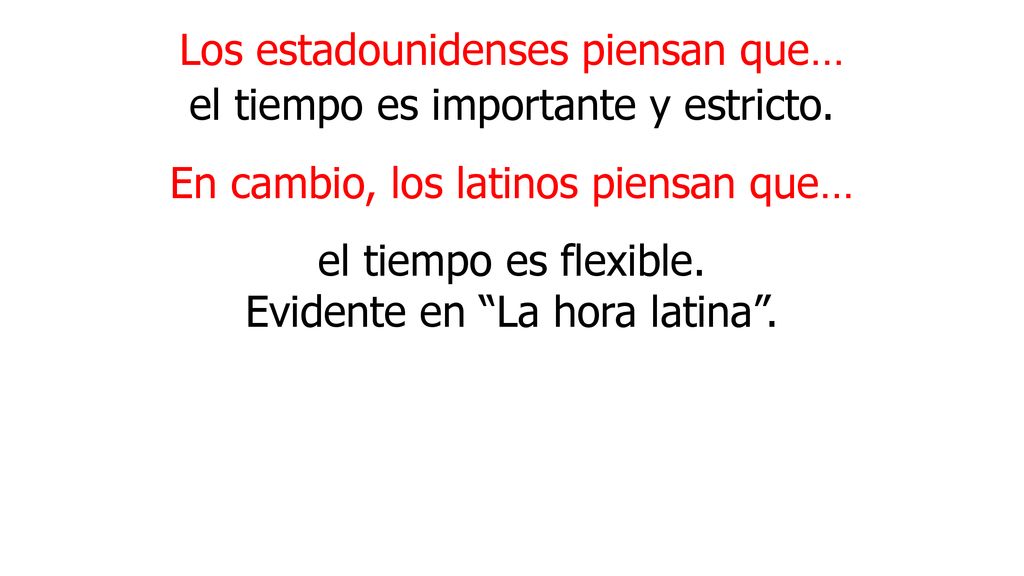 Los estadounidenses piensan que… el tiempo es importante y estricto.