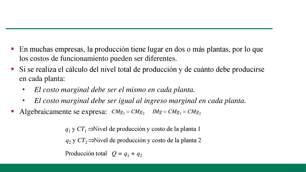 El costo marginal debe ser el mismo en cada planta.