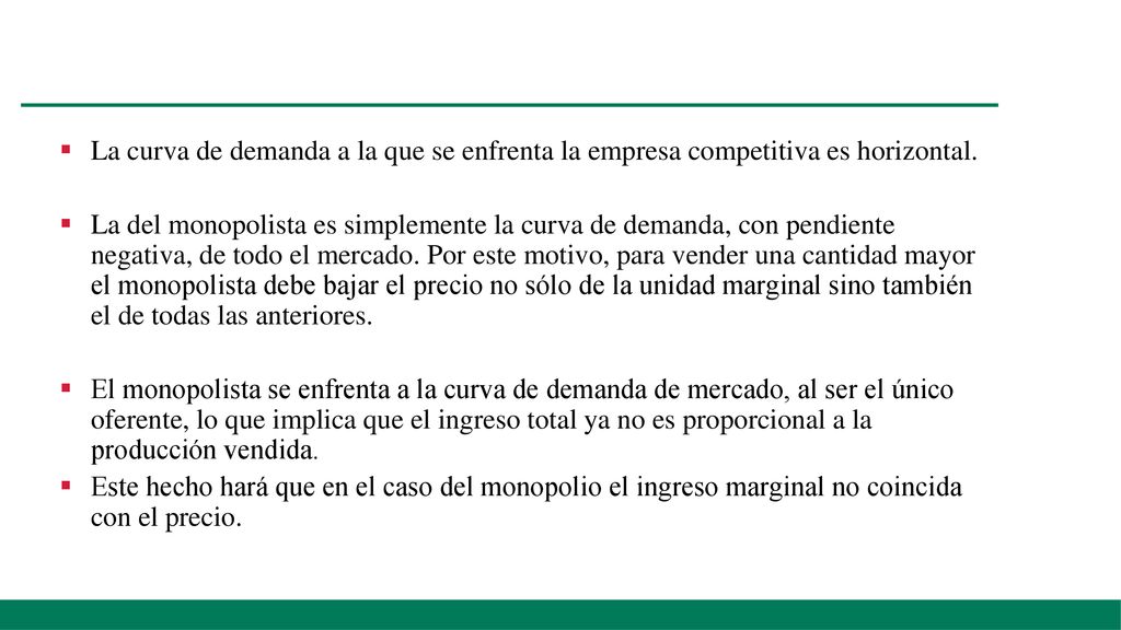 La curva de demanda a la que se enfrenta la empresa competitiva es horizontal.